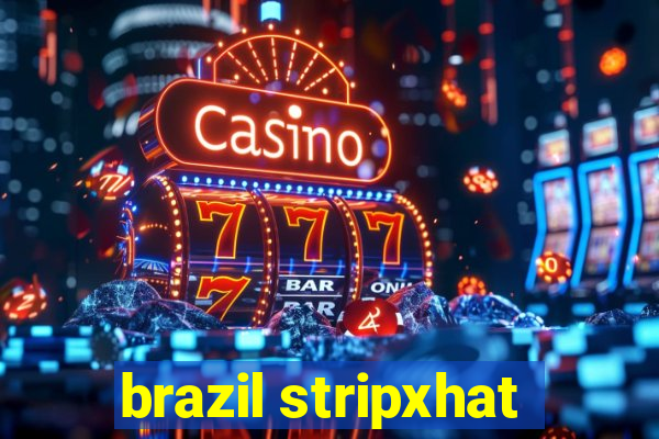 brazil stripxhat